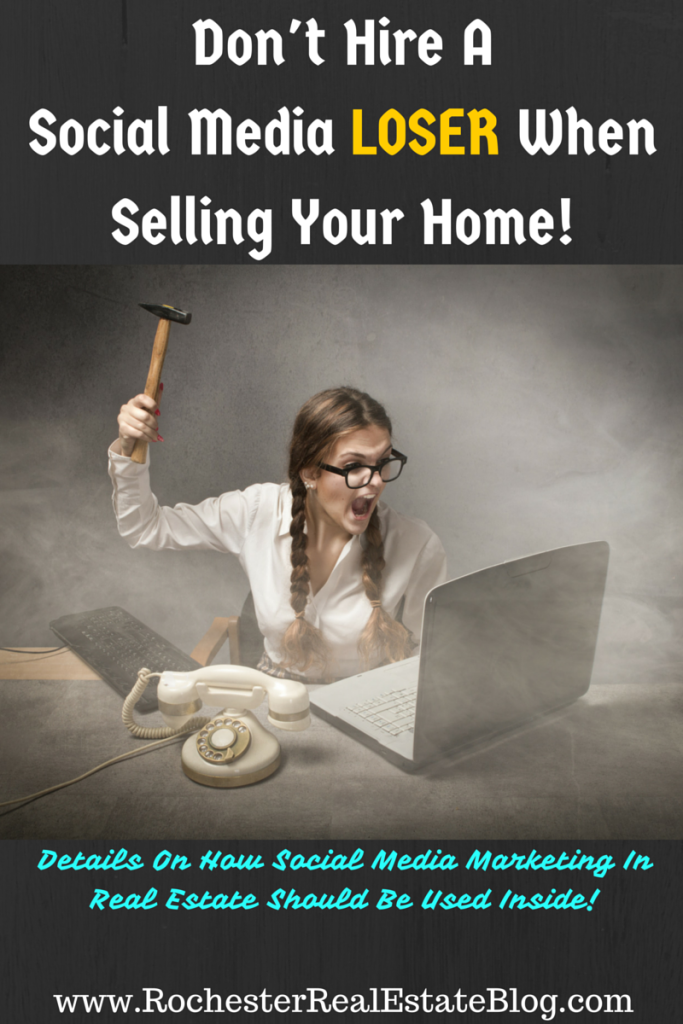 Don't Hire A Social Media LOSER When Selling Your Home - Details On How Social Media Marketing In Real Estate Should Be Used Inside