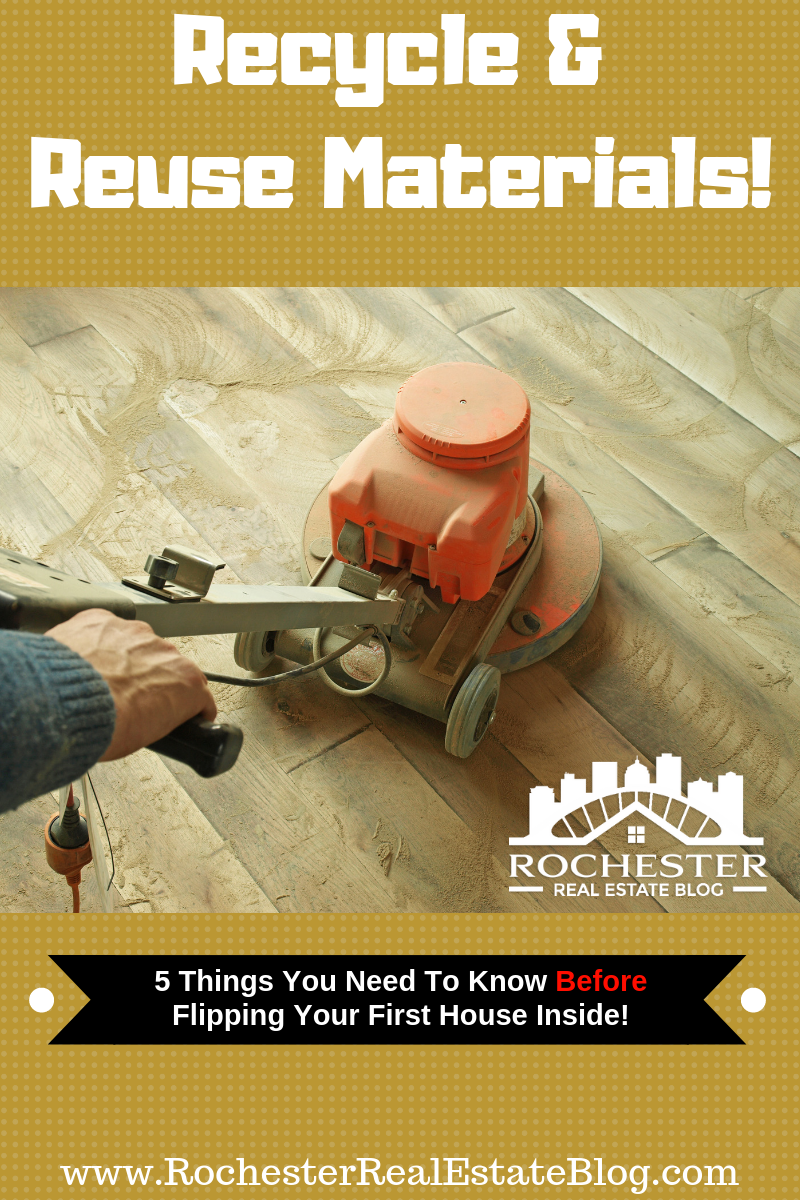 Recycle & Reuse Materials - 5 Things To Know When Flipping Your First House